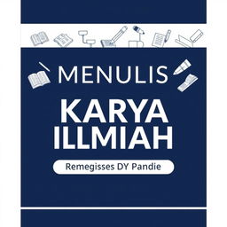 A visually striking cover design for a scholarly book titled 'Menulis Karya Ilmiah'