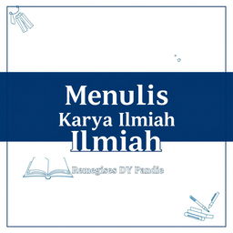 A visually striking cover design for a scholarly book titled 'Menulis Karya Ilmiah'