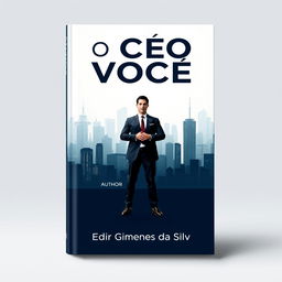 A captivating book cover design for "O Ceo em Você" featuring a strong, confident figure in a business suit standing at the center, symbolizing leadership and decision-making