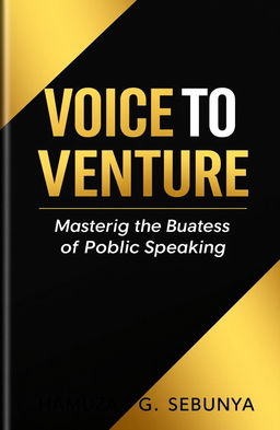 Minimalist and modern book cover for 'Voice to Venture: Mastering the Business of Public Speaking' by HAMUZA 