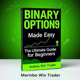 A sleek and professional eBook cover design titled 'Binary Options Made Easy: The Ultimate Guide for Beginners' prominently displayed in a bold, modern font