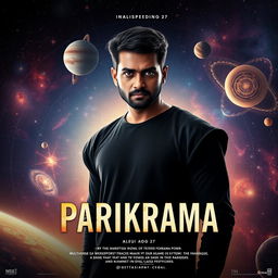 A cinematic film poster titled 'Parikrama', featuring an Indian man aged 27 standing prominently in our solar system