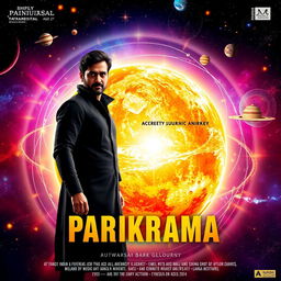 A cinematic film poster titled 'Parikrama', featuring an Indian man aged 27 standing prominently in our solar system