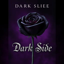 A stunning book cover design for a novel titled 'Dark Side', featuring a single, beautifully rendered black rose as the main visual element