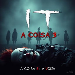 A horror movie poster for "It: A Coisa 3 - A Volta" featuring a menacing clown, his face twisted in malevolence, lying lifeless in the foreground