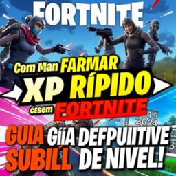 An engaging YouTube thumbnail for the video titled 'Cómo FARMAR XP RÁPIDO en Fortnite! 🚀 Guía Definitiva para Subir de Nivel en 2024'