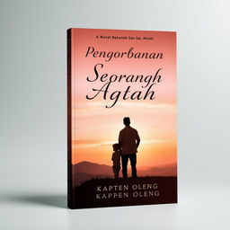 A captivating book cover design for the novel "Pengorbanan Seorang Ayah" by Kapten Oleng