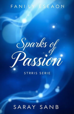 A beautiful and enchanting book cover for a romance series titled 'Sparks of Passion'