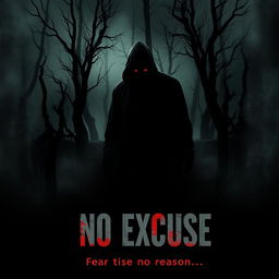 A chilling movie poster titled 'No Excuse', featuring a dark and eerie forest as the background, with gnarled trees and ominous shadows