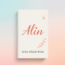 A novel cover design for "Alin" in A5 size, featuring a plain pastel background that is simple yet elegant, combining soft and warm hues