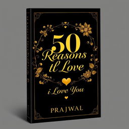 A romantic book cover for the title '50 Reasons to Love' with the subtitle 'I Love You' by PRAJWAL