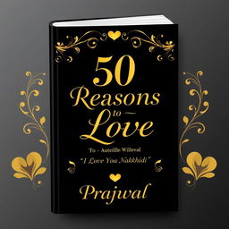 A romantic book cover for the title '50 Reasons to Love' with the subtitle 'I Love You Nakchidi' by Prajwal