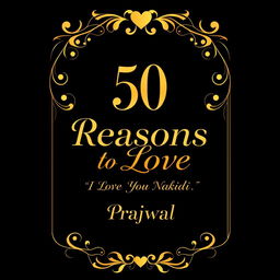 A romantic book cover for the title '50 Reasons to Love' with the subtitle 'I Love You Nakchidi' by Prajwal