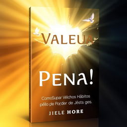 A book cover for 'Valeu a Pena! Como Superar Velhos Hábitos pelo Poder de Jesus'