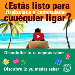 A vibrant and engaging YouTube thumbnail featuring the text in bold letters: '¿Estás listo para trabajar desde cualquier lugar?' and 'Descubre lo que necesitas saber'