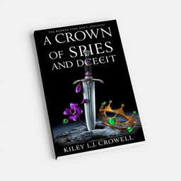 A fantasy book cover featuring a black background titled 'A Crown of Spies and Deceit', authored by Kailey L