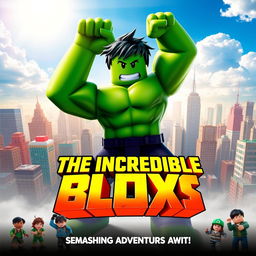 A vibrant and dynamic movie poster for a fictional film titled 'The Incredible Blox', inspired by The Incredible Hulk (2008)