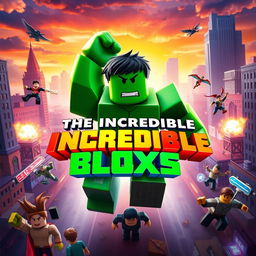 A vibrant and dynamic movie poster for a Roblox-themed film titled "The Incredible Blox" inspired by the 2008 film The Incredible Hulk