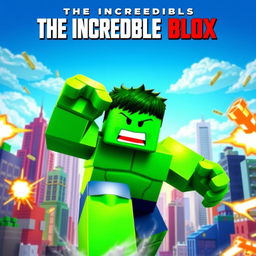 A dynamic and visually striking movie poster for a fictional Roblox film titled 'The Incredible Blox', inspired by the 2008 film 'The Incredible Hulk'