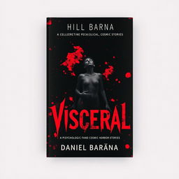 A haunting book cover design for a collection of psychological and cosmic horror stories titled 'Visceral' by Daniel Baraúna