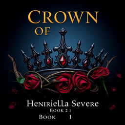 A dark, ornate crown centered on the cover, featuring sharp, thorn-like protrusions and blood-red gemstones, exuding a regal yet menacing aura