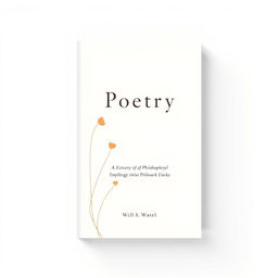 A minimalist and modern book cover design for a collection of poetry and philosophical essays