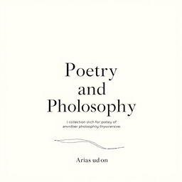 A minimalist and modern book cover design for a collection of poetry and philosophical essays