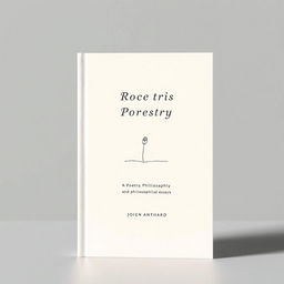 A minimalist and modern book cover design for a collection of poetry and philosophical essays