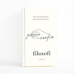 A minimalist and modern book cover design for a collection of poetry and philosophical essays