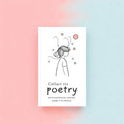 A minimalist and modern book cover design for a collection of poetry and philosophical essays aimed at a youthful audience