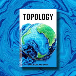 A book cover design that features a striking representation of topology and Earth