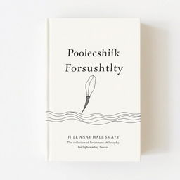 A book cover design for a collection of philosophical essays and poetry, featuring simple lines and a hand-drawn illustration