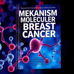 A professional and eye-catching cover design for the book titled 'MEKANISM MOLECULER BREAST CANCER'