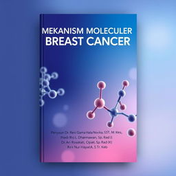 A professional and visually appealing cover design for the book titled 'MEKANISM MOLECULER BREAST CANCER', featuring an abstract, artistic representation of molecular structures relevant to breast cancer research