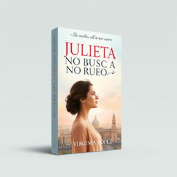 A beautiful and engaging book cover for a contemporary romantic novel titled 'JULIETA NO BUSCA A ROMEO'