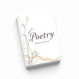 A book cover design for a poetry collection, featuring a hand-drawn illustration that captures the essence of poetry without the use of flowers