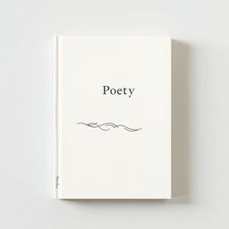 A book cover design for a poetry collection, featuring a simple and elegant image that captures the essence of poetry