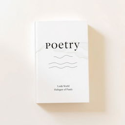 A book cover design for a poetry collection, featuring a simple and elegant image that captures the essence of poetry