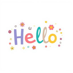 Hello, a whimsical and friendly greeting with colorful letters, surrounded by cheerful doodles of flowers, stars, and smiley faces