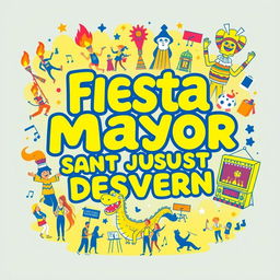 A vibrant and festive poster for the local festival 'Fiesta Mayor Sant Just Desvern', prominently featuring the main colors of yellow and blue