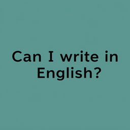 Can I write in English?