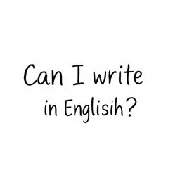 Can I write in English?