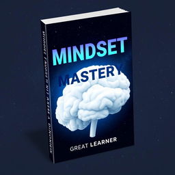 A book cover design for 'Mindset Mastery' by Great Learner, featuring a visually striking and thought-provoking design