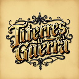 Stylish and artistic lettering of the phrase 'Titeres da Guerra', designed to capture a sense of drama and intensity