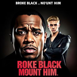 A dramatic movie poster for 'Broke Black Mount Him', featuring rapper P Diddy and pop star Justin Bieber