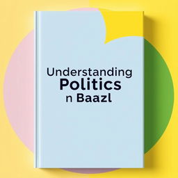 A clean and modern book cover design focused on the theme of politics in Brazil