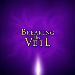 A captivating book cover design for 'Breaking the Veil', featuring a rich, textured purple background that conveys a sense of mystery and intrigue