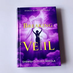 A captivating and outstanding book cover for 'Breaking the Veil' by Oyewusi Oluwatosin Adeola, predominantly featuring stunning shades of purple