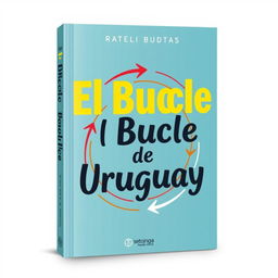 A creative book cover design featuring the title 'El Bucle de Uruguay' prominently displayed