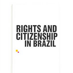 A white work cover featuring bold graphite letters stating 'Rights and Citizenship in Brazil'